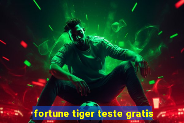 fortune tiger teste gratis